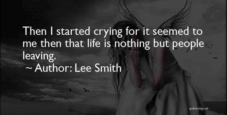 Someone Leaving Your Life Quotes By Lee Smith