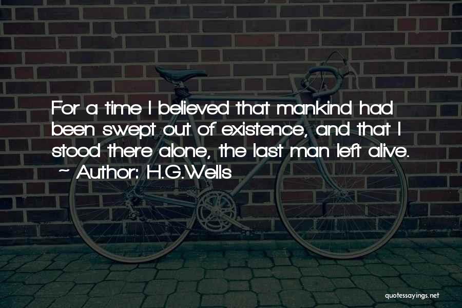 Someone Left Me Alone Quotes By H.G.Wells