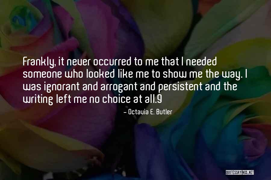 Someone Left Me Quotes By Octavia E. Butler Someone Left Me Quotes By Octavia E. Butler