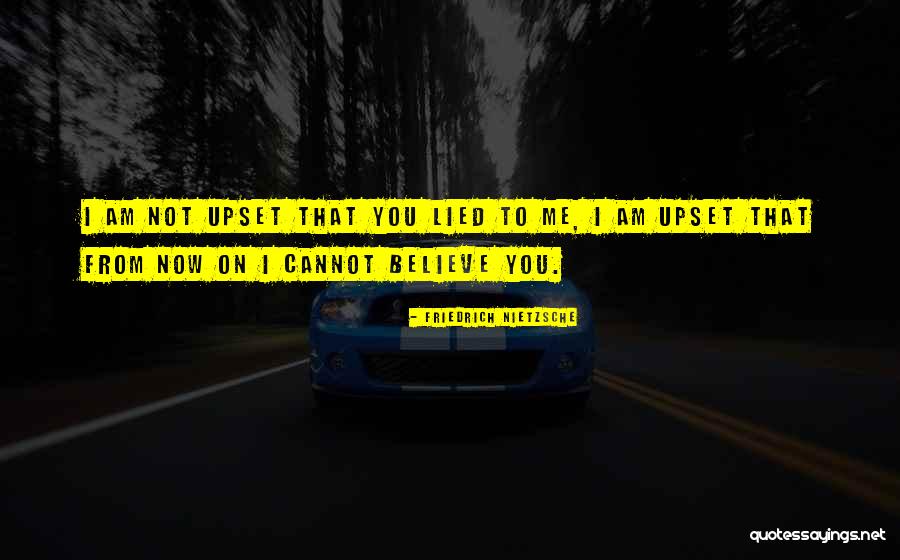 Someone Lied To You Quotes By Friedrich Nietzsche Someone Lied To You Quotes By Friedrich Nietzsche