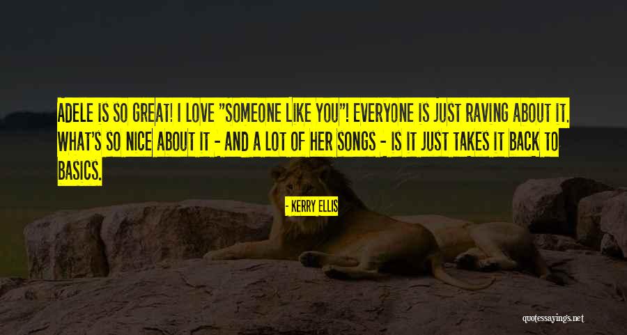Someone Like You Adele Quotes By Kerry Ellis Someone Like You Adele Quotes By Kerry Ellis