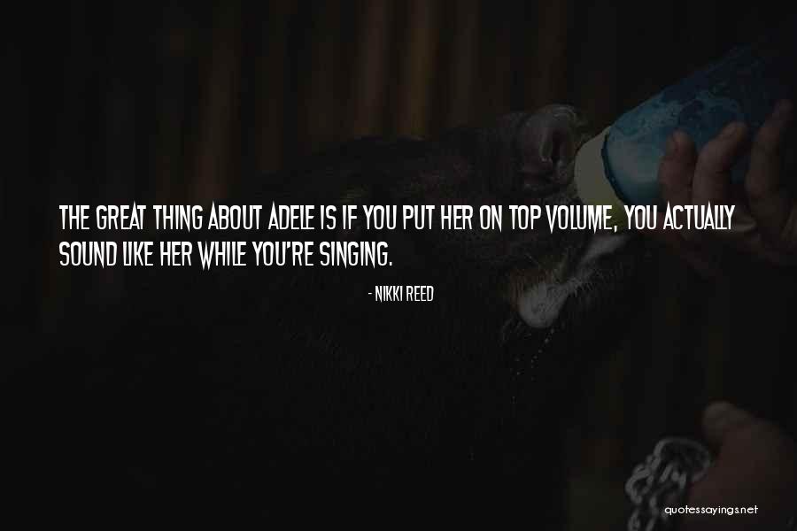 Someone Like You Adele Quotes By Nikki Reed Someone Like You Adele Quotes By Nikki Reed