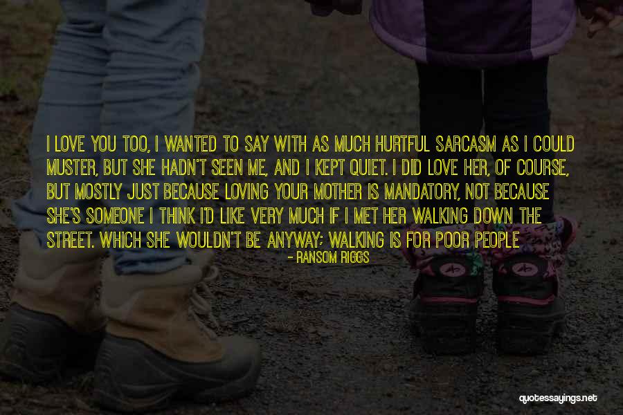 Someone Like Your Mother Quotes By Ransom Riggs Someone Like Your Mother Quotes By Ransom Riggs