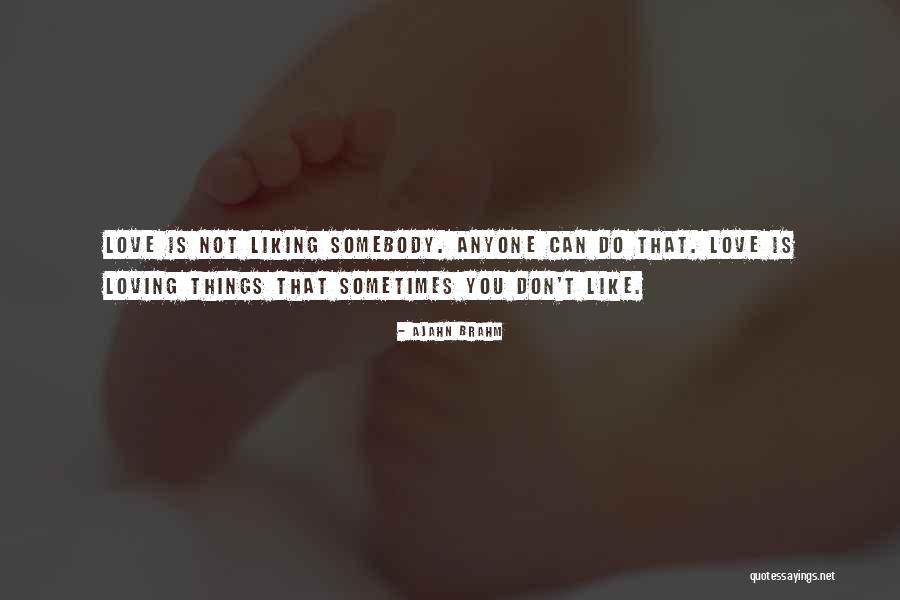 Someone Liking You But You Don't Like Them Quotes By Ajahn Brahm Someone Liking You But You Don't Like Them Quotes By Ajahn Brahm