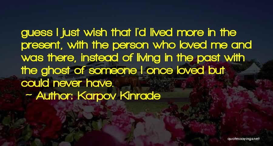 Someone Living In The Past Quotes By Karpov Kinrade