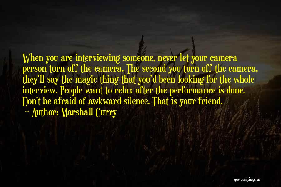 Someone Looking After You Quotes By Marshall Curry