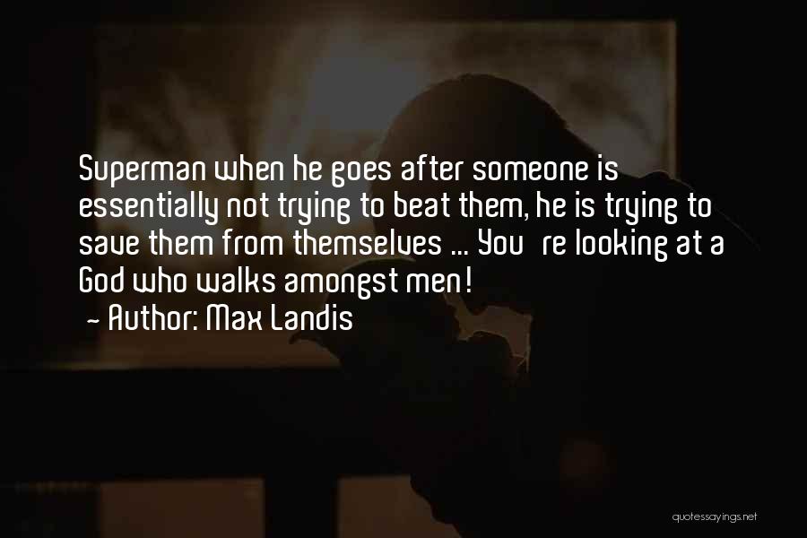 Someone Looking After You Quotes By Max Landis