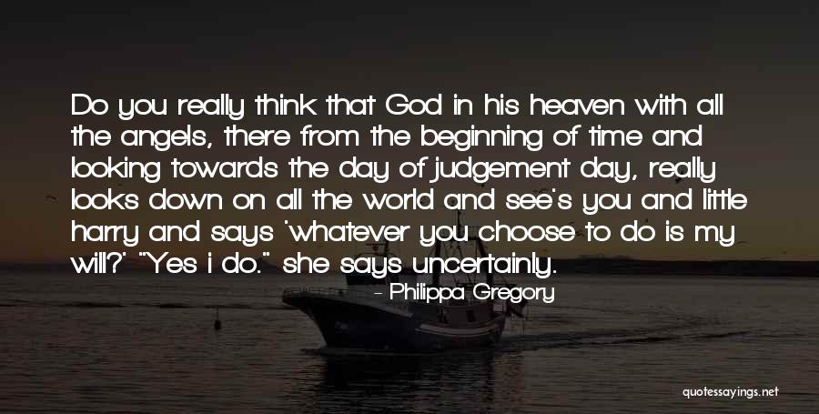 Someone Looking Down On You From Heaven Quotes By Philippa Gregory