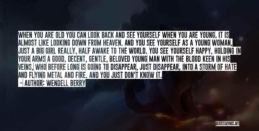 Someone Looking Down On You From Heaven Quotes By Wendell Berry