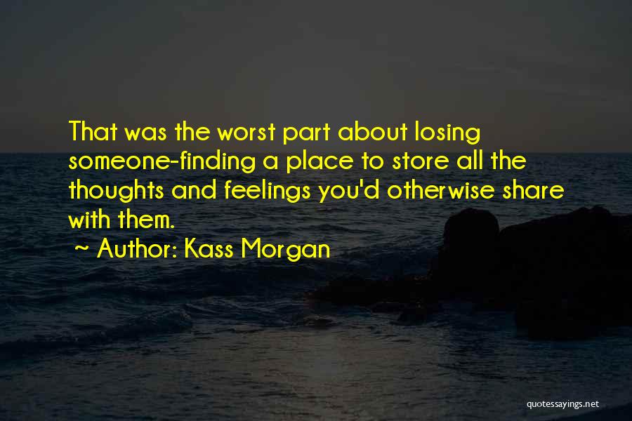 Someone Losing Quotes By Kass Morgan