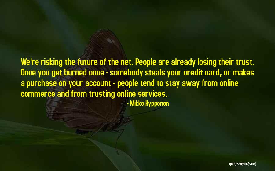 Someone Losing Your Trust Quotes By Mikko Hypponen Someone Losing Your Trust Quotes By Mikko Hypponen