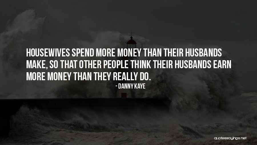 Someone Make My Husband Quotes By Danny Kaye Someone Make My Husband Quotes By Danny Kaye