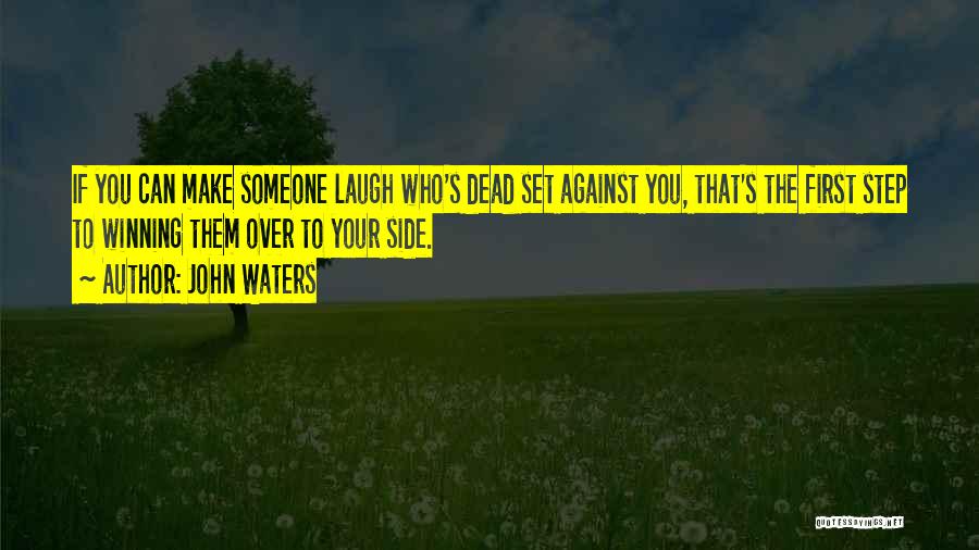 Someone Make You Laugh Quotes By John Waters