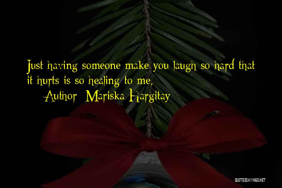 Someone Make You Laugh Quotes By Mariska Hargitay
