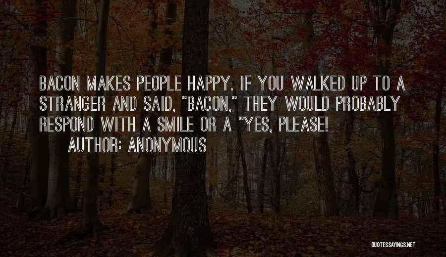 Someone Makes Me Smile Quotes By Anonymous