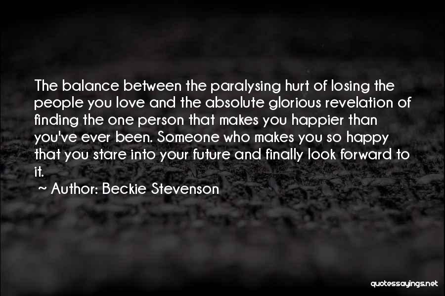 Someone Makes You Happy Quotes By Beckie Stevenson