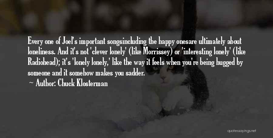 Someone Makes You Happy Quotes By Chuck Klosterman