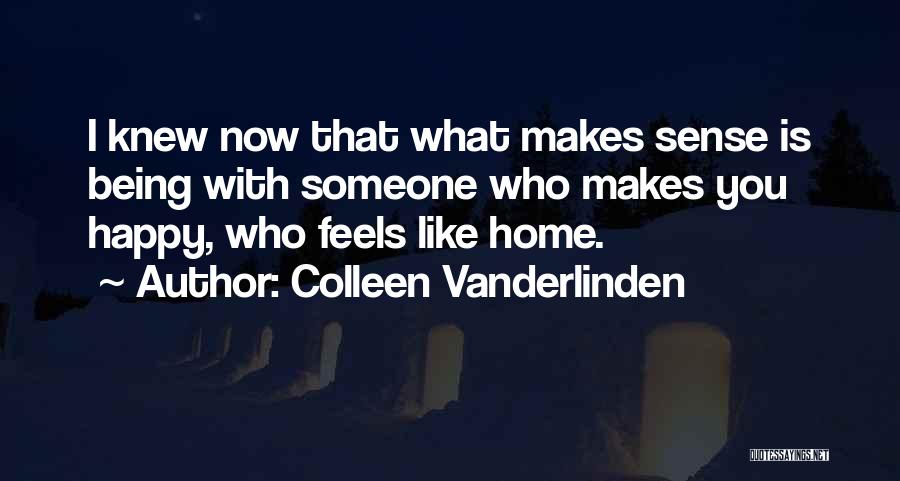 Someone Makes You Happy Quotes By Colleen Vanderlinden