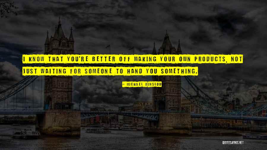 Someone Making You Better Quotes By Michael Winslow Someone Making You Better Quotes By Michael Winslow