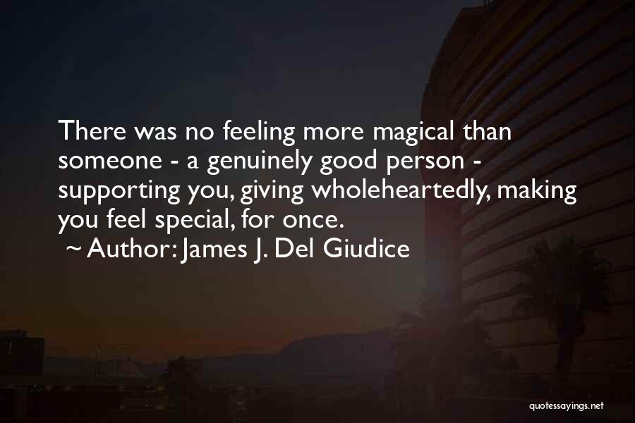 Someone Making You Feel Special Quotes By James J. Del Giudice