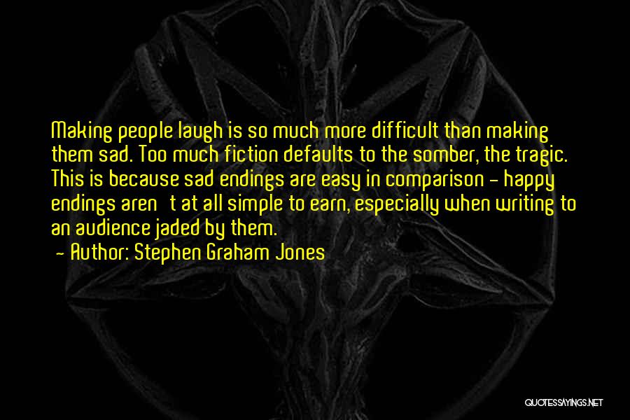 Someone Making You Happy And Sad Quotes By Stephen Graham Jones