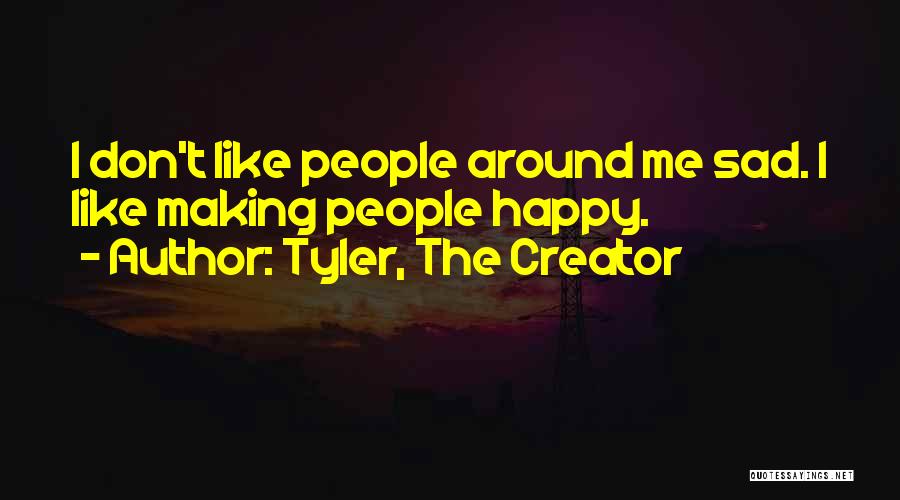 Someone Making You Happy And Sad Quotes By Tyler, The Creator