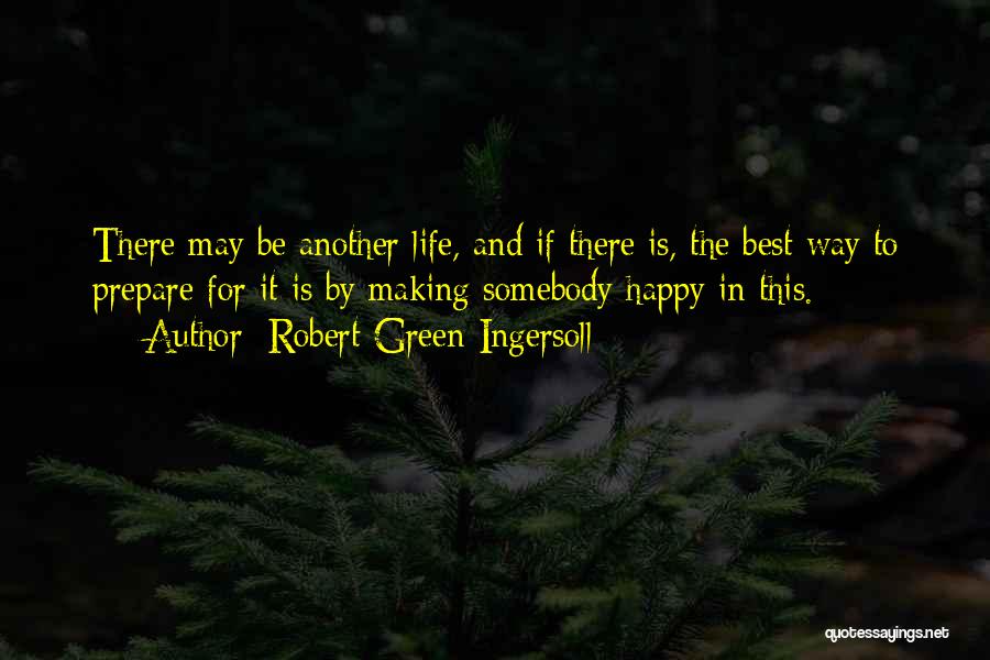 Someone Making You Happy Quotes By Robert Green Ingersoll