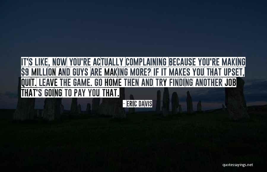 Someone Making You Upset Quotes By Eric Davis Someone Making You Upset Quotes By Eric Davis
