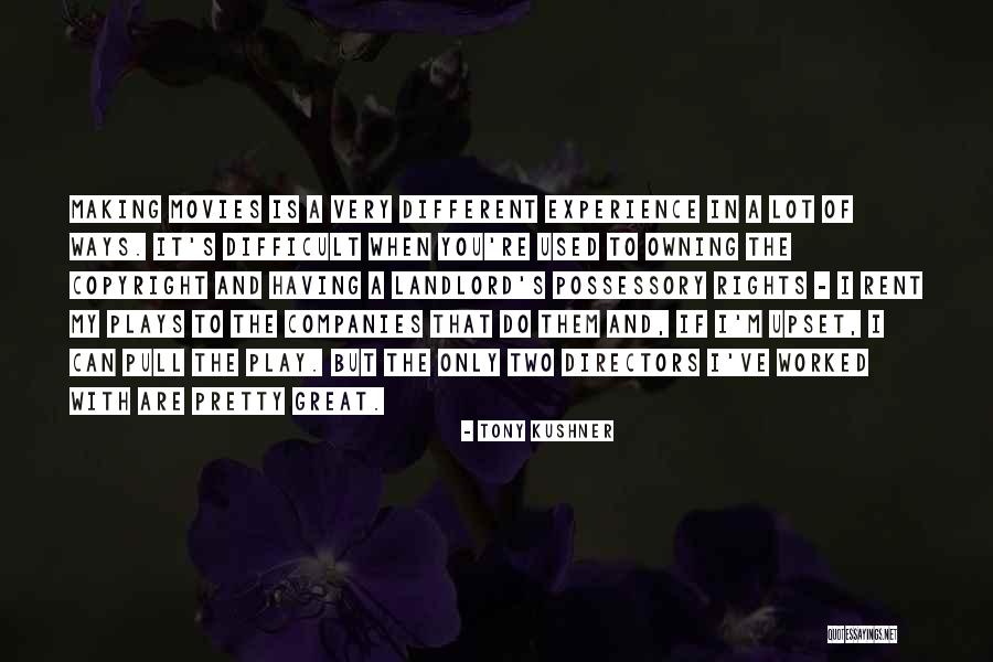 Someone Making You Upset Quotes By Tony Kushner Someone Making You Upset Quotes By Tony Kushner
