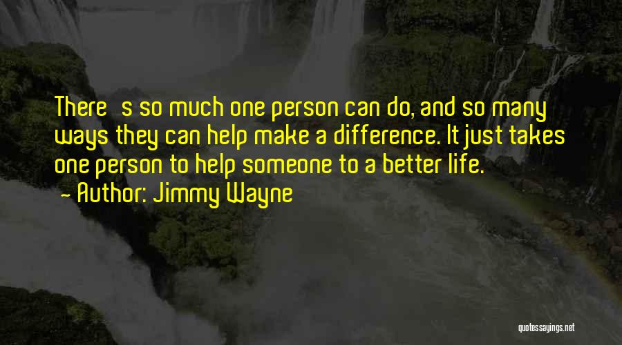 Someone Making You Want To Be A Better Person Quotes By Jimmy Wayne