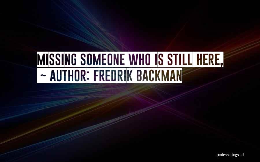 Someone Missing Someone Quotes By Fredrik Backman