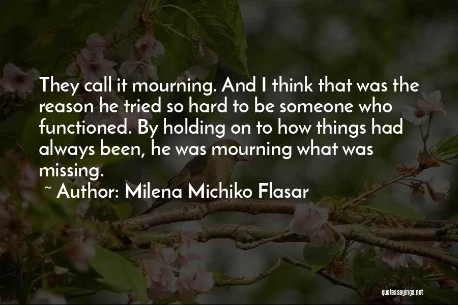 Someone Missing Someone Quotes By Milena Michiko Flasar