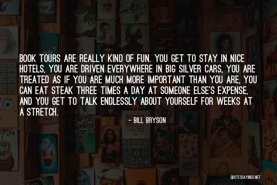 Someone More Important Quotes By Bill Bryson Someone More Important Quotes By Bill Bryson