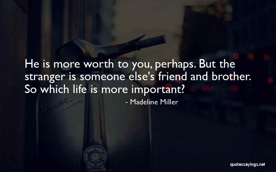 Someone More Important Quotes By Madeline Miller Someone More Important Quotes By Madeline Miller