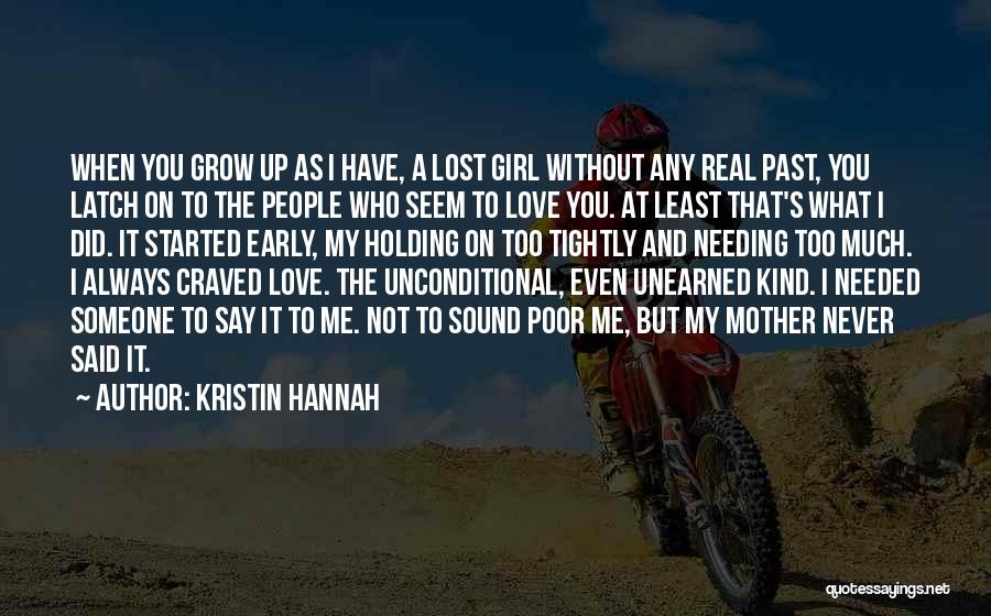 Someone Needing To Grow Up Quotes By Kristin Hannah