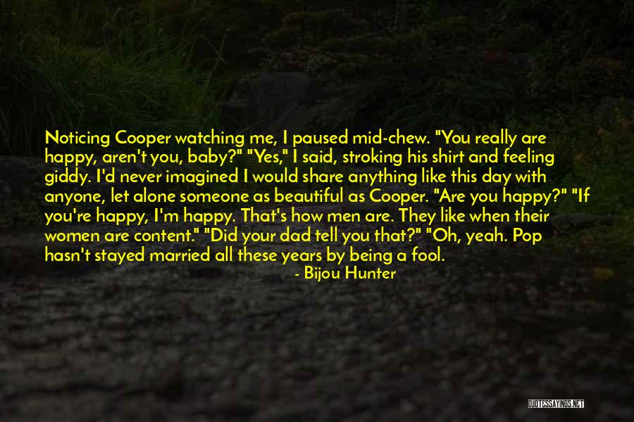 Someone Never Being Happy Quotes By Bijou Hunter