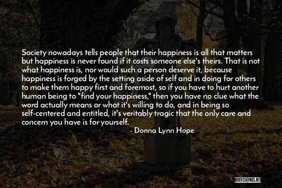 Someone Never Being Happy Quotes By Donna Lynn Hope