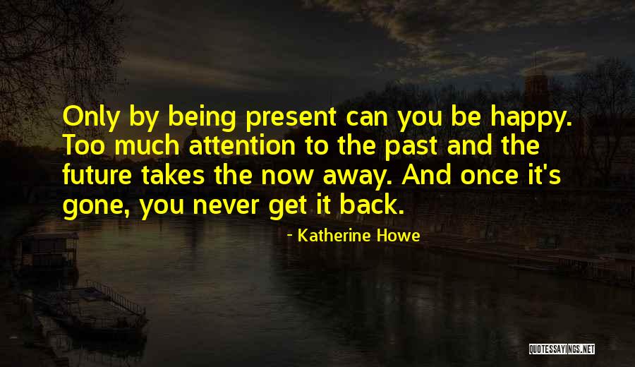 Someone Never Being Happy Quotes By Katherine Howe