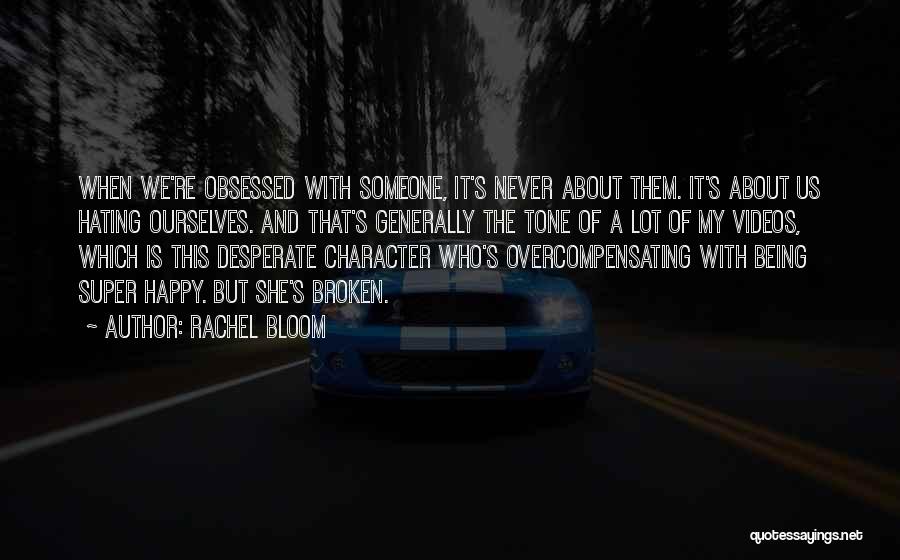 Someone Never Being Happy Quotes By Rachel Bloom
