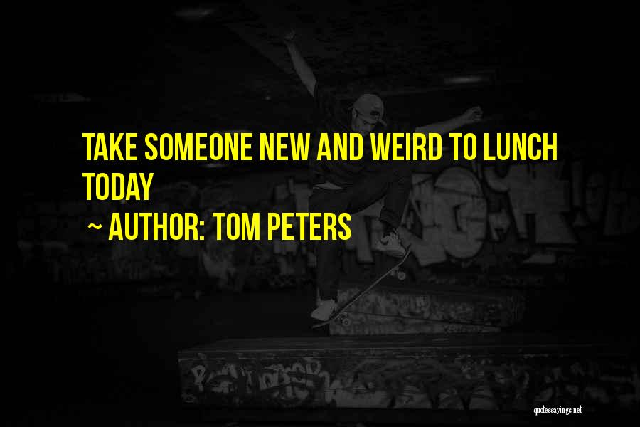 Someone New Quotes By Tom Peters