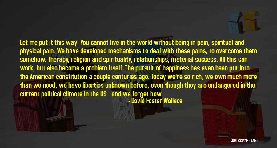 Someone Not Being There When You Need Them Most Quotes By David Foster Wallace