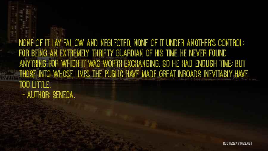 Someone Not Being Worth Your Time Quotes By Seneca.