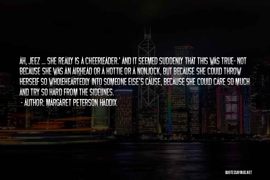 Someone Not Caring Quotes By Margaret Peterson Haddix