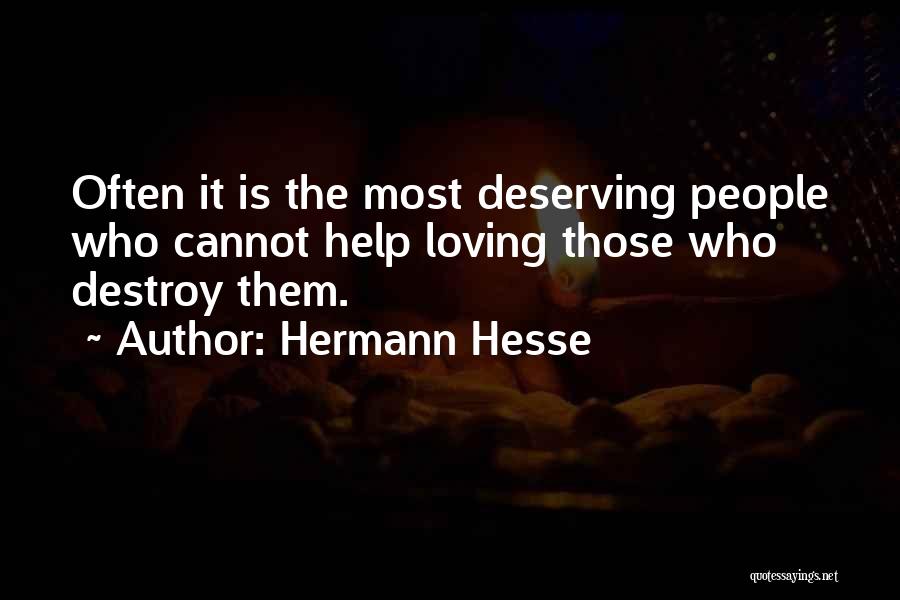Someone Not Deserving Your Love Quotes By Hermann Hesse