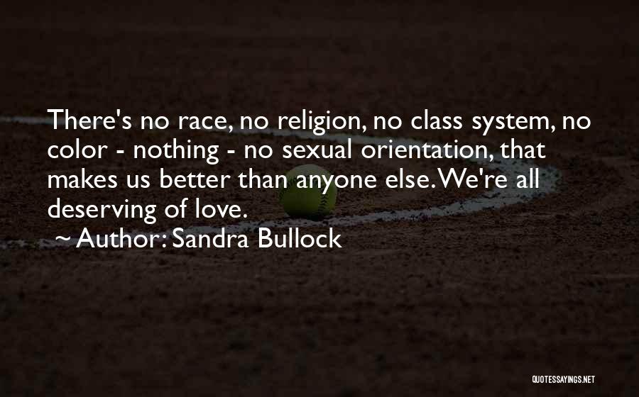 Someone Not Deserving Your Love Quotes By Sandra Bullock