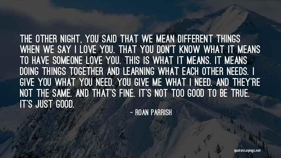 Someone Not Doing What They Say Quotes By Roan Parrish Someone Not Doing What They Say Quotes By Roan Parrish