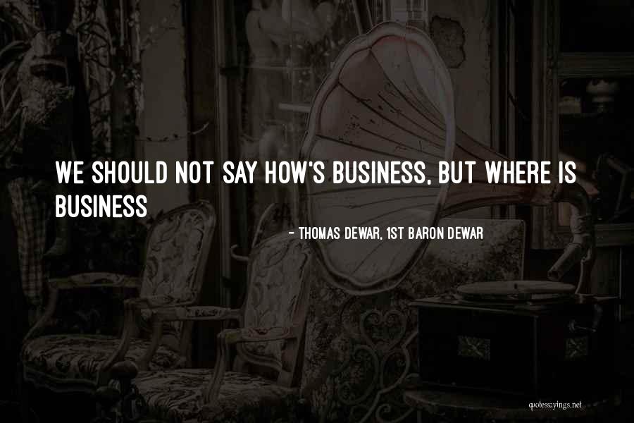 Someone Not Doing What They Say Quotes By Thomas Dewar, 1st Baron Dewar Someone Not Doing What They Say Quotes By Thomas Dewar, 1st Baron Dewar