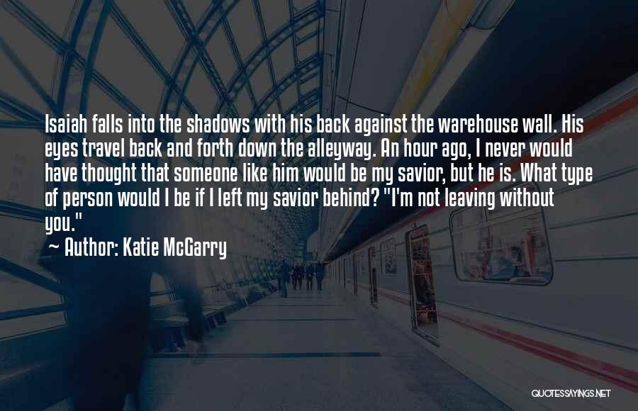 Someone Not Like You Back Quotes By Katie McGarry