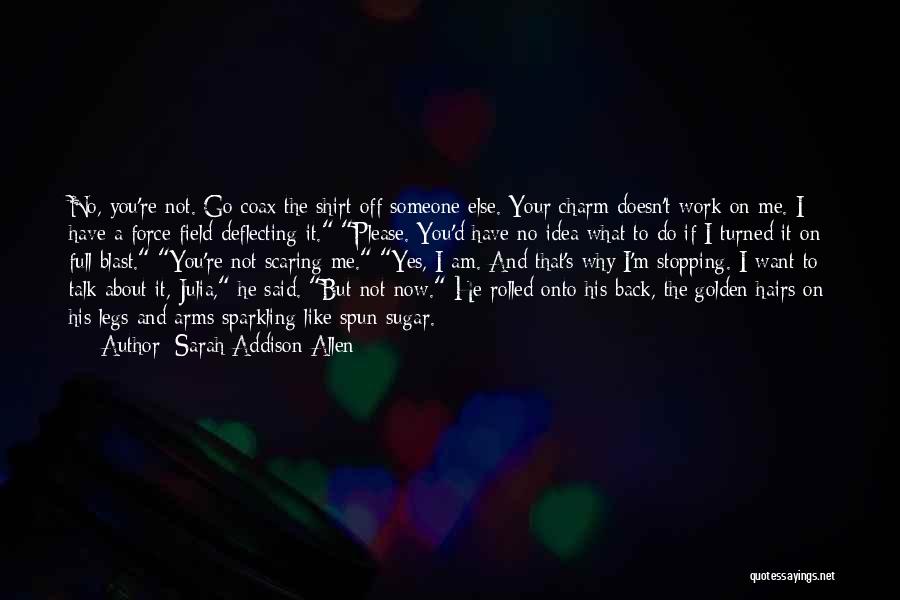 Someone Not Like You Back Quotes By Sarah Addison Allen