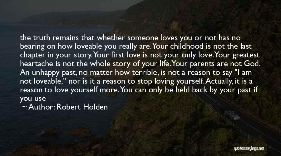 Someone Not Loving You Back Quotes By Robert Holden
